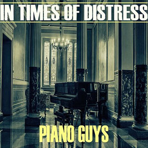 Álbum In Times Of Distress de The Piano Guys