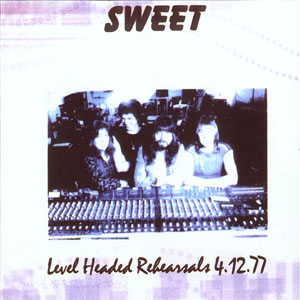 Álbum Level Headed Rehearsals 4.12.77 de The Sweet