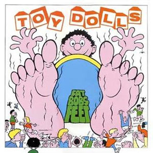 Álbum Fat Bob's Feet de The Toy Dolls