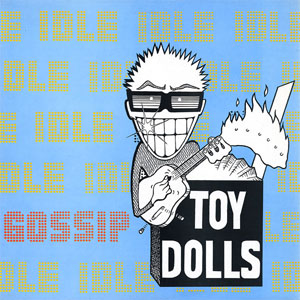 Álbum Idle Gossip de The Toy Dolls