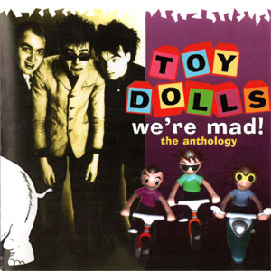 Álbum We're Mad! (The Anthology) de The Toy Dolls