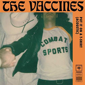 Álbum Put It On a T-Shirt (Acoustic Version) de The Vaccines
