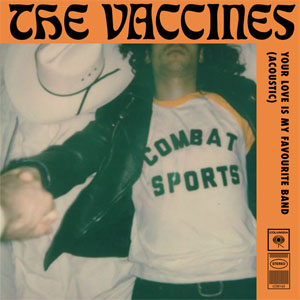 Álbum Your Love Is My Favourite Band (Acoustic Version) de The Vaccines