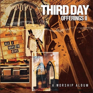 Álbum Offerings II: All I Have to Give de Third Day