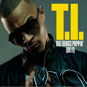 Álbum Big Things Poppin' (Do It) de T.I.