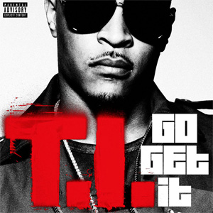 Álbum Go Get It de T.I.