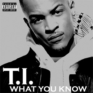 Álbum What You Know de T.I.