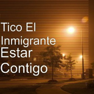Álbum Estar Contigo de Tico El Inmigrante