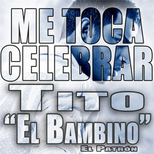 Álbum Me Toca Celebrar de Tito El Bambino