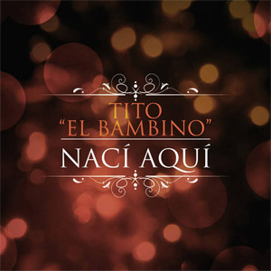 Álbum Nací Aquí de Tito El Bambino