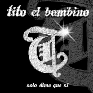Álbum Solo Dime Que Si de Tito El Bambino