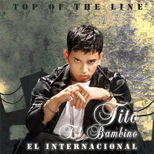 Álbum Top Of The Line El Internacional de Tito El Bambino
