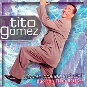 Álbum Quién Nos Iba a Decir de Tito Gómez