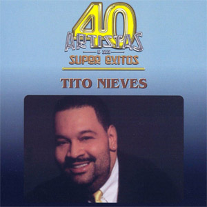 Álbum 40 Artistas Y Sus Súper Éxitos de Tito Nieves