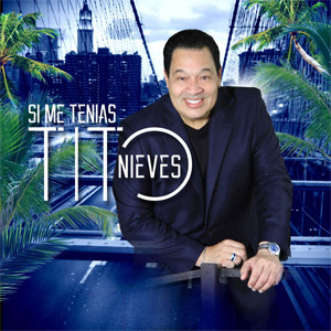 Álbum Si Me Tenías de Tito Nieves