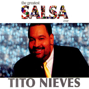 Álbum The Greatest Salsa Ever de Tito Nieves