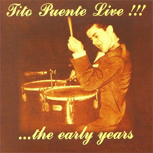 Álbum Live!!!... The Early Years de Tito Puente
