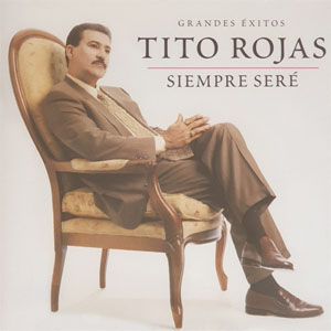 Álbum Siempre Seré de Tito Rojas