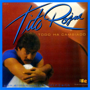 Álbum Todo Ha Cambiado de Tito Rojas
