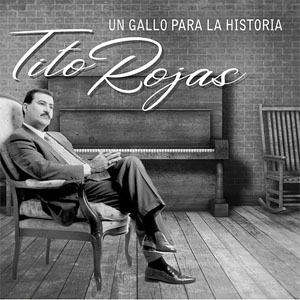 Álbum Un Gallo Para La Historia de Tito Rojas