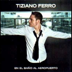 Álbum En El Baño Al Aeropuerto de Tiziano Ferro