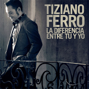 Álbum La Diferencia Entre Tú Y Yo de Tiziano Ferro