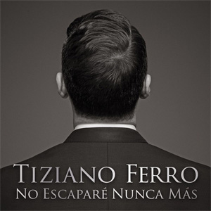 Álbum No Escaparé Nunca Más de Tiziano Ferro