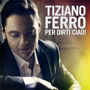 Álbum Per Dirti Ciao! de Tiziano Ferro
