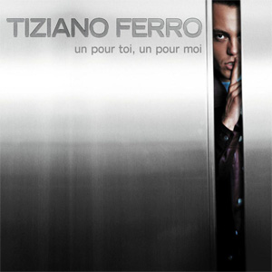 Álbum Un Pour Toi, Un Pour Moi de Tiziano Ferro