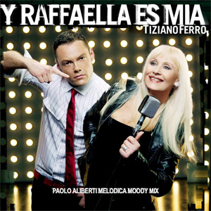 Álbum Y Raffaella Es Mía (Paolo Aliberti Melodica Moody Mix) de Tiziano Ferro