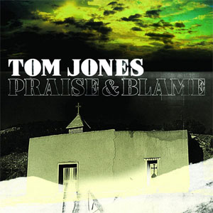 Álbum Praise & Blame de Tom Jones