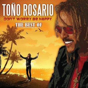 Álbum Don't Worry Be Happy: The Best of de Toño Rosario