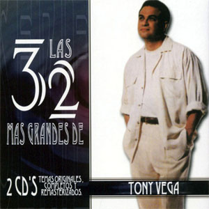 Álbum Las 32 Más Grandes De Tony Vega  de Tony Vega