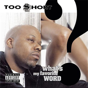 Álbum What's My Favorite Word de Too Short