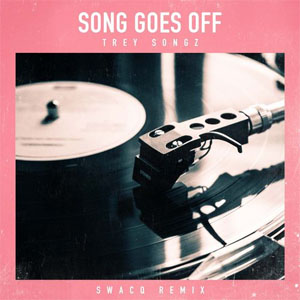 Álbum Song Goes Off (SWACQ Remix) de Trey Songz