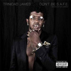 Álbum Dont Be S.a.F.E de Trinidad James