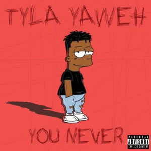 Álbum You Never de Tyla Yaweh