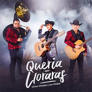 Álbum Quería Que Lloraras de Ulices Chaidez