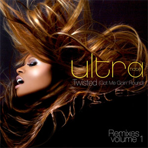 Álbum Twisted (Got Me Goin' Round) [Remixes, Pt. 1] de Ultra Naté