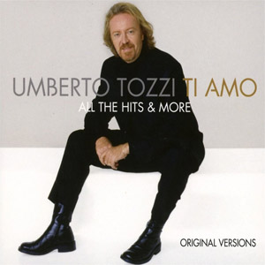 Álbum Ti Amo: All The Hits & More de Umberto Tozzi