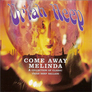Álbum Come Away Melinda: The Ballads de Uriah Heep