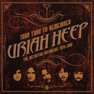 Álbum Your Turn to Remember: The Definitive Anthology 1970 - 1990 de Uriah Heep