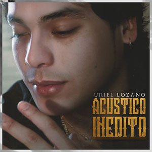 Álbum Acústico Inédito de Uriel Lozano