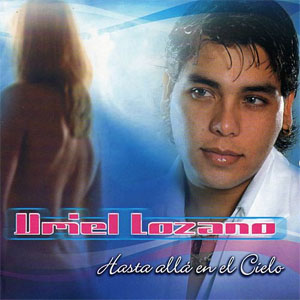 Álbum Hasta Allá En El Cielo de Uriel Lozano