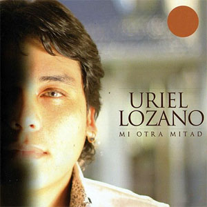 Álbum Mi Otra Mitad de Uriel Lozano