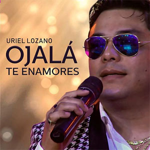 Álbum Ojalá Te Enamores de Uriel Lozano