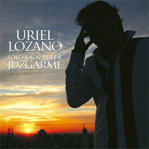 Álbum Solo Dios Puede Juzgarme de Uriel Lozano
