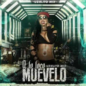 Álbum A Lo Loco Muévelo de Uzielito Mix