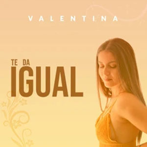 Álbum Te da Igual de Valentina