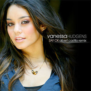 Álbum Say Ok (Albert Castillo Remix) de Vanessa Hudgens